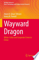 Wayward Dragon : White-Collar and Corporate Crime in China /