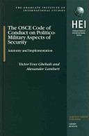 The OSCE code of conduct on politico-military aspects of security : anatomy and implementation /