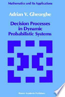 Decision processes in dynamic probabilistic systems /