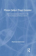 Please select your gender : from the invention of hysteria to the democratizing of transgenderism /