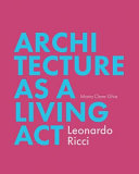 Architecture as a living act : Leonardo Ricci /