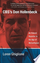 CBS's Don Hollenbeck : an honest reporter in the age of McCarthyism /