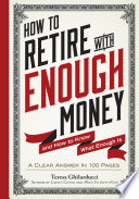 How to retire with enough money : and how to know what enough is /