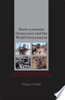 Socio-economic democracy and the world government : collective capitalism, depovertization, human rights, template for sustainable peace /