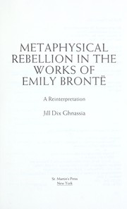 Metaphysical rebellion in the works of Emily Brontë : a reinterpretation /