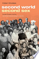 Second world, second sex : socialist women's activism and global solidarity during the Cold War /