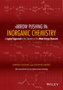 Arrow pushing in inorganic chemistry : a logical approach to the chemistry of the main-group elements /