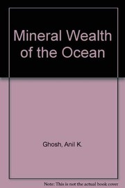 Mineral wealth of the ocean : a treatise on distribution, origin, exploration, mining and management of sea floor non-living resources /