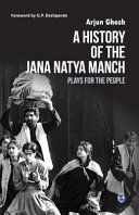 A history of the Jana Natya Manch : plays for the people /