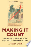 Making it count : statistics and statecraft in the early People's Republic of China /