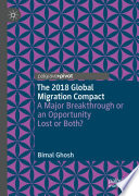 The 2018 Global Migration Compact : A Major Breakthrough or an Opportunity Lost or Both?  /