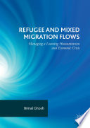 Refugee and mixed migration flows : managing a looming humanitarian and economic crisis /