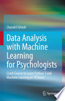 Data Analysis with Machine Learning for Psychologists : Crash Course to Learn Python 3 and Machine Learning in 10 hours /