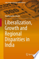 Liberalization, growth and regional disparities in India /