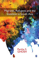 Migrants, refugees and the stateless in South Asia /