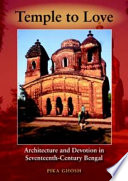 Temple to love : architecture and devotion in seventeenth-century Bengal /
