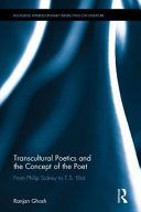 Transcultural poetics and the concept of the poet : from Philip Sidney to T.S. Eliot /