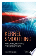Kernel smoothing : principles, methods and applications /