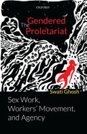 The gendered proletariat : sex work, workers' movement, and agency /