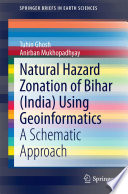 Natural hazard zonation of Bihar (India) using geoinformatics : a schematic approach /