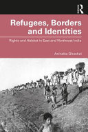 Refugees, borders and identities : rights and habitat in east and northeast India /