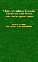 A new international economic role for the Arab world : lessons from the Japanese experience /