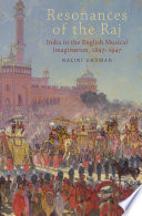 Resonances of the Raj : India in the English musical imagination, 1897-1947 /