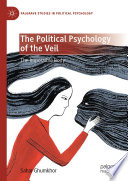 The political psychology of the veil : the impossible body /
