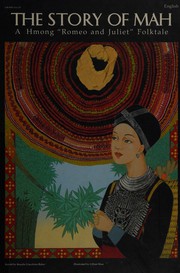 The story of Mah : a Hmong "Romeo and Juliet" folktale /