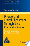 Disorder and critical phenomena through basic probability models : École d'été de probabilités de Saint-Flour XL, 2010 /