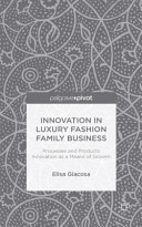 Innovation in luxury fashion family business : processes and products innovation as a means of growth /