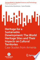 Heritage for a Sustainable Development: The World Heritage Sites and Their Impacts on Cultural Territories : Case Studies from Armenia /