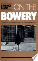 On the bowery : confronting homelessness in American society /