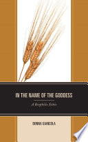 In the name of the goddess : a biophilic ethic /