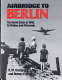 Airbridge to Berlin : the Berlin crisis of 1948 : its origins and aftermath /