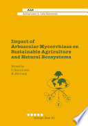 Impact of Arbuscular Mycorrhizas on Sustainable Agriculture and Natural Ecosystems /