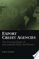 Export credit agencies : the unsung giants of international trade and finance /