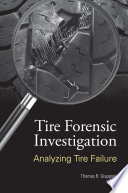 Tire forensic investigation : analyzing tire failure /