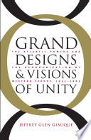 Grand designs and visions of unity : the Atlantic powers and the reorganization of Western Europe, 1955-1963 /