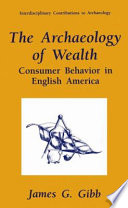 The Archaeology of Wealth : Consumer Behavior in English America /