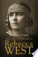The extraordinary life of Dame Rebecca West /