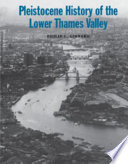 Pleistocene history of the Lower Thames Valley /