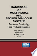 Handbook of Multimodal and Spoken Dialogue Systems : Resources, Terminology and Product Evaluation /