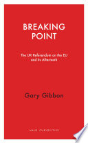 Breaking point : the UK Referendum on the EU and its aftermath /