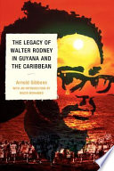 The legacy of Walter Rodney in Guyana and the Caribbean /