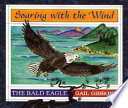 Soaring with the wind : the bald eagle /