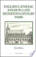 English Catholic exiles in late sixteenth-century Paris /