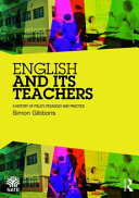 English and its teachers : a history of policy, pedagogy and practice /