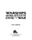 Warships and naval battles of the Civil War /