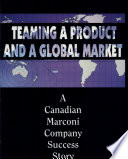 Teaming a product and a global market : a Canadian Marconi Company success story /